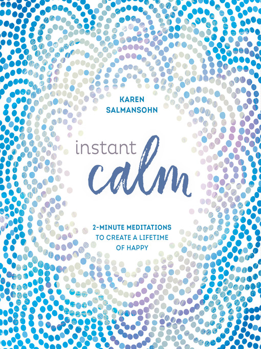 Title details for Instant Calm by Karen Salmansohn - Available